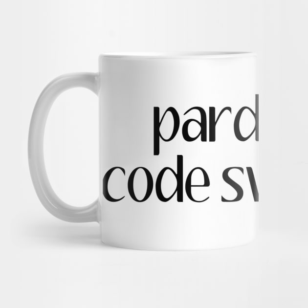 Pardon My Code Switching | Linguistics by gillianembers